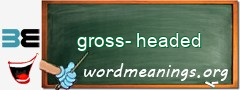 WordMeaning blackboard for gross-headed